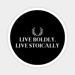 Live Boldly, Live Stoically Magnet